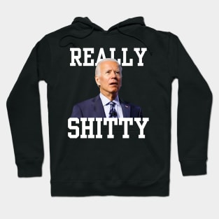 Biden Really Shitty Hoodie